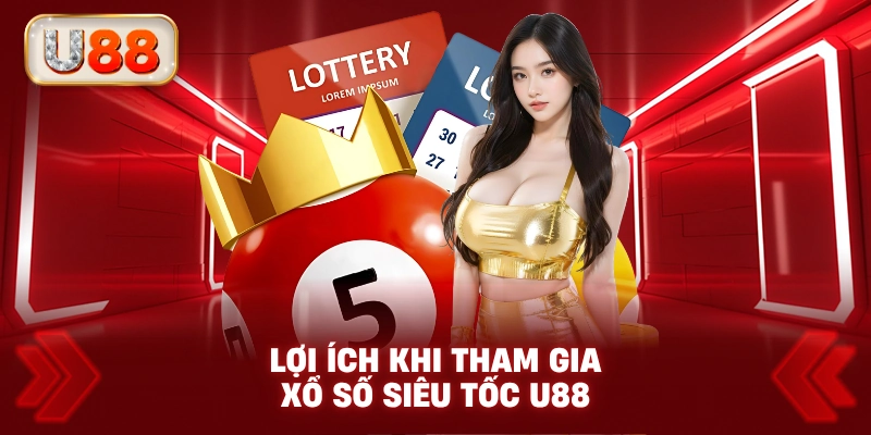Lợi Ích Khi Tham Gia Xổ Số Siêu Tốc U88
