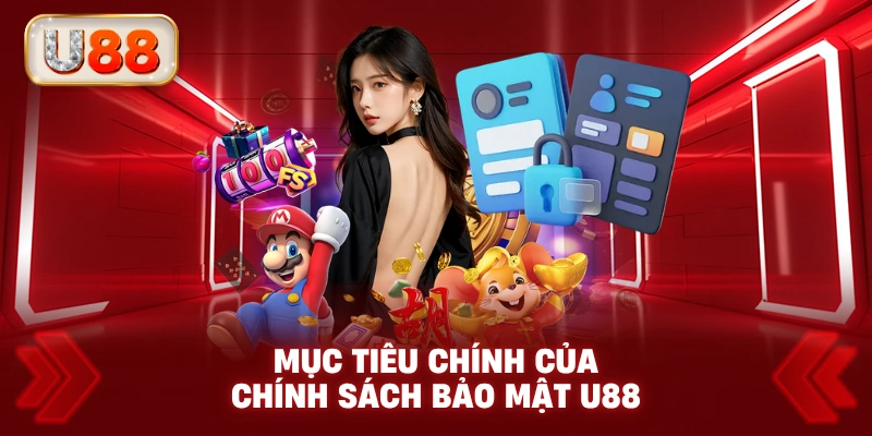 Mục Tiêu Chính Của Chính Sách Bảo Mật U88
