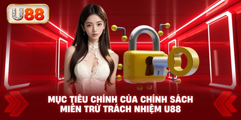 Mục Tiêu Chính Của Chính Sách Miễn Trừ Trách Nhiệm U88