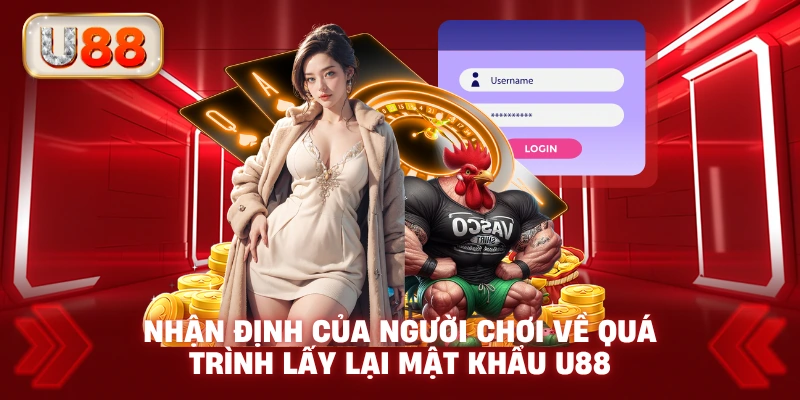 Nhận Định Của Người Chơi Về Quá Trình Lấy Lại Mật Khẩu U88