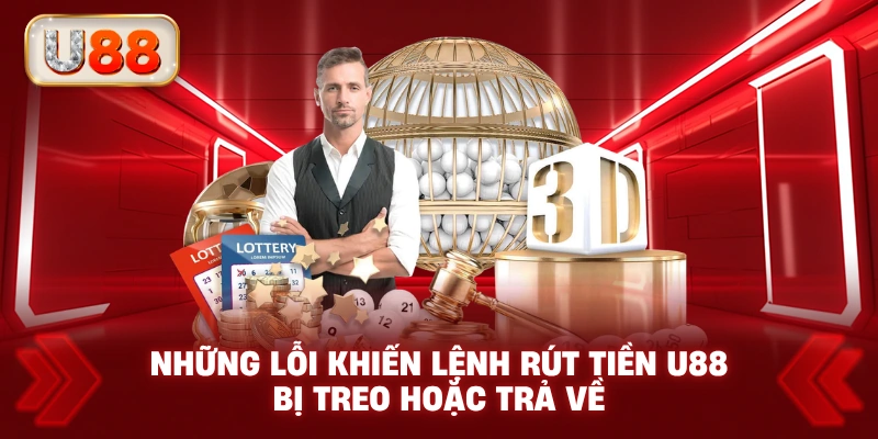 Những Lỗi Khiến Lệnh Rút Tiền U88 Bị Treo Hoặc Trả Về