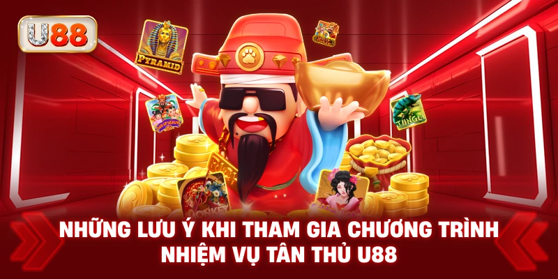 Những Lưu Ý Khi Tham Gia Chương Trình Nhiệm Vụ Tân Thủ U88