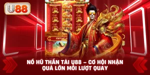 Nổ Hũ Thần Tài U88 – Cơ Hội Nhận Quà Lớn Mỗi Lượt Quay
