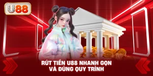 Rút Tiền U88 Nhanh Gọn Và Đúng Quy Trình