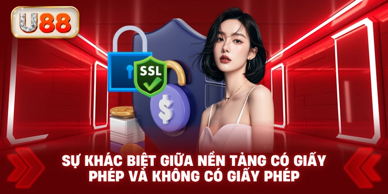 Sự Khác Biệt Giữa Nền Tảng Có Giấy Phép Và Không Có Giấy Phép