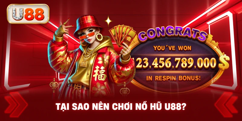 Tại Sao Nên Chơi Nổ Hũ U88?