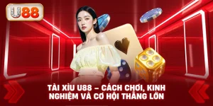 Tài Xỉu U88 – Cách Chơi, Kinh Nghiệm và Cơ Hội Thắng Lớn