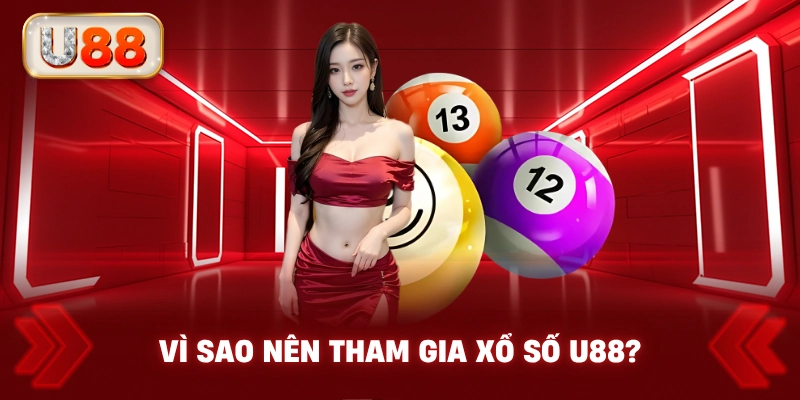 Vì Sao Nên Tham Gia Xổ Số U88?